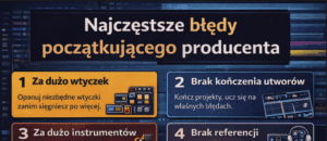 10 błędów, które popełnia prawie każdy początkujący producent